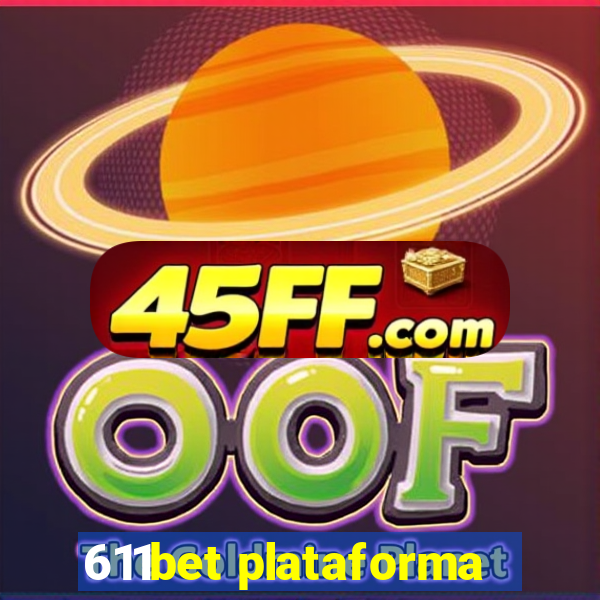 611bet plataforma
